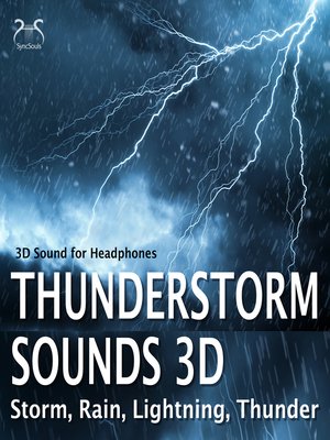 cover image of Thunderstorm Sounds 3D, Storm, Rain, Lightning, Thunder--3D Sound for Headphones